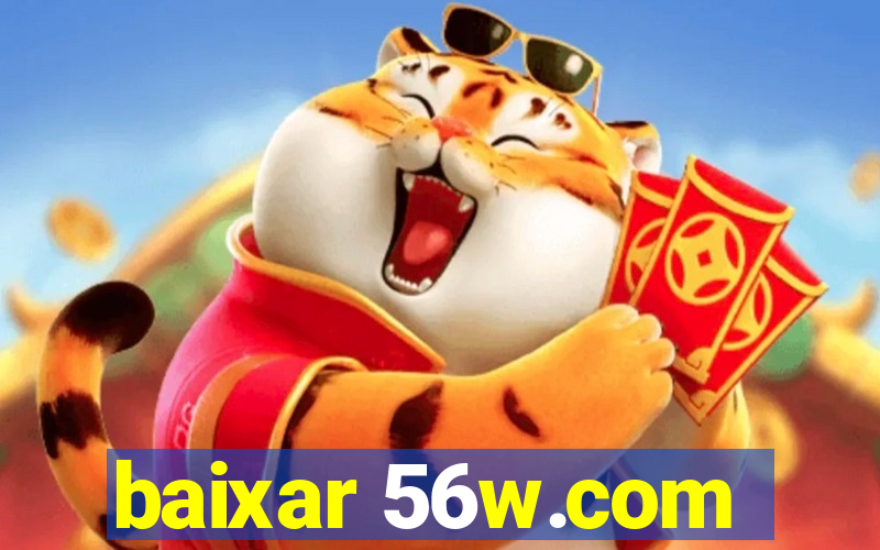 baixar 56w.com